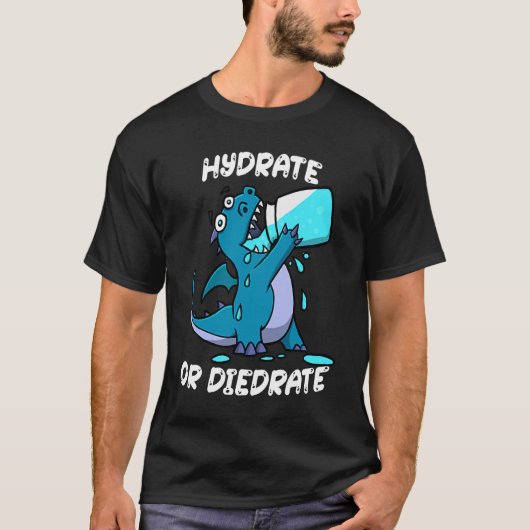 Hydrate or Diedrate Dragon Drinking Water T-shirt (Voorkant)