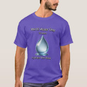 Hydrateer de wereld. Wereldwaterdag. T-shirt (Voorkant)