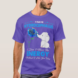 Hydrocefhalus Awareness I have not have the energy T-shirt