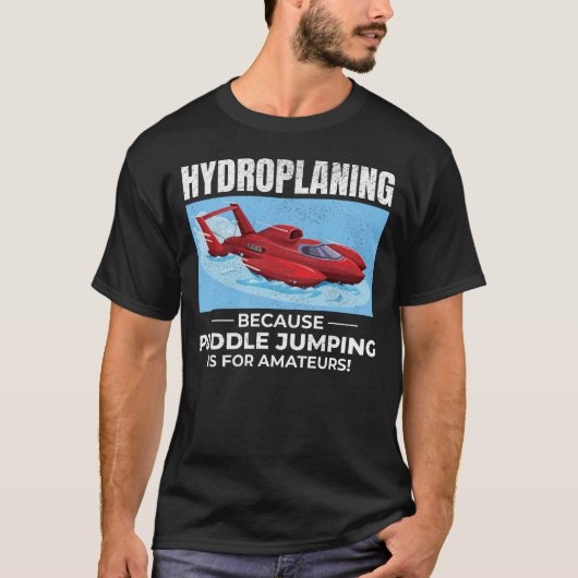 Hydroplane Boot Racing Humor Puddle Jumping Funny T-shirt (Voorkant)