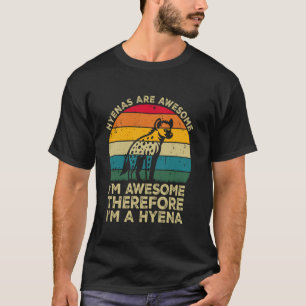 Hyena's zijn vet. Ik ben vet, dus ik ben een hy T-shirt