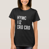 HYMC I iz Cro Cro T-shirt (Voorkant)