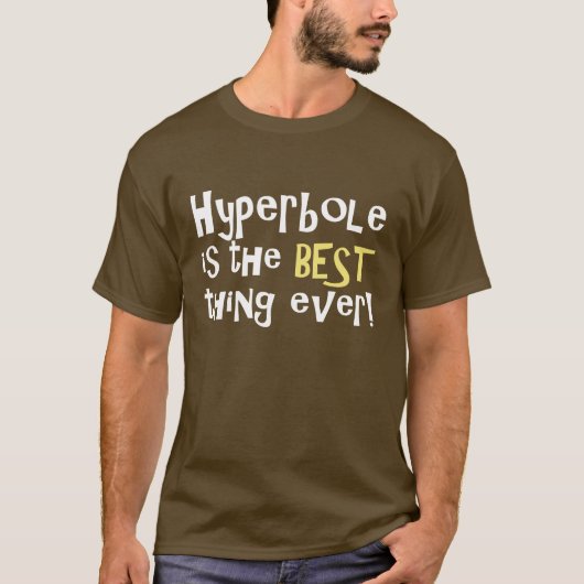 Hyperbole is het beste ooit! t-shirt (Voorkant)