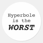 Hyperbole is the Worst Ronde Sticker (Voorkant)