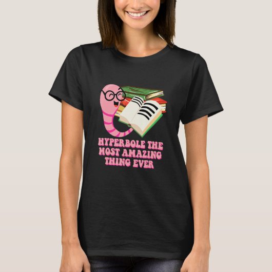 Hyperbole the Most Amazing Thing Bookworm Literatu T-shirt (Voorkant)