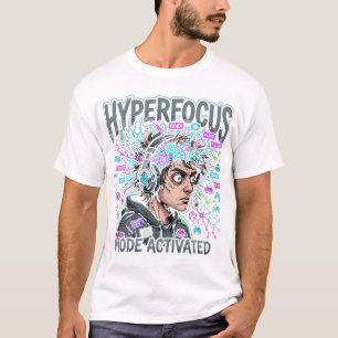 Hyperfocus Modus Geactiveerd Tee T-shirt