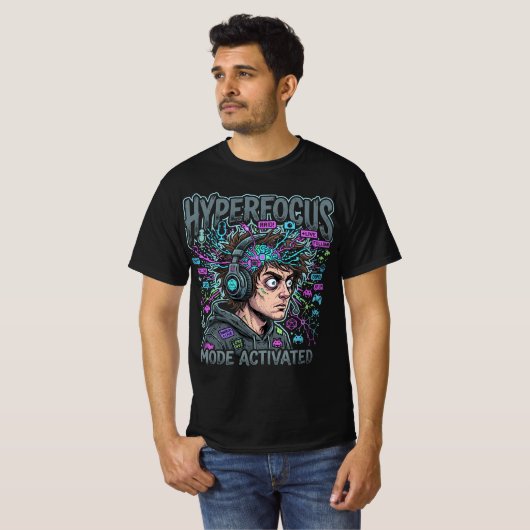 Hyperfocus Modus Geactiveerd Tee T-shirt (Voorkant volledig)