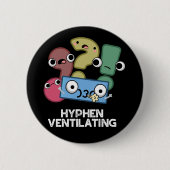 Hyphen Ventilatation Funny Punctuation Pun Dark BG Ronde Button 5,7 Cm (Voorkant)
