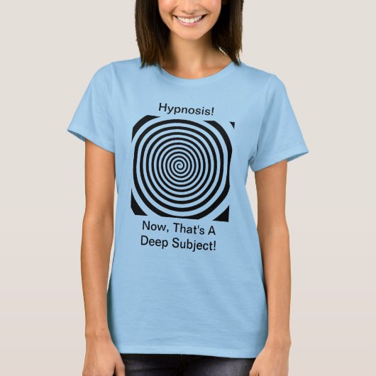 Hypnosis - Nu, dat is een diep onderwerp van T-Shi T-shirt (Voorkant)