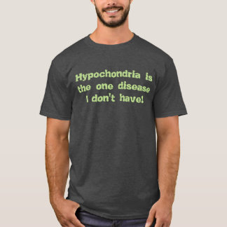 Hypochondria T-shirt