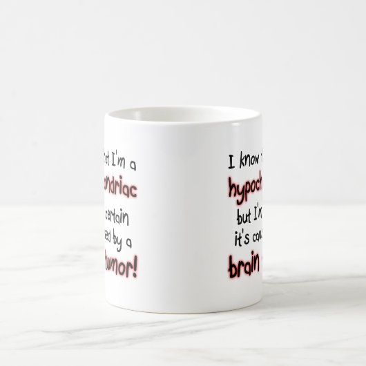 Hypochondriac Brain Tumor Funny Mug Koffiemok (Center)