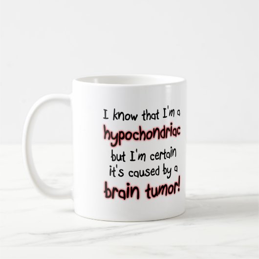Hypochondriac Brain Tumor Funny Mug Koffiemok (Links)