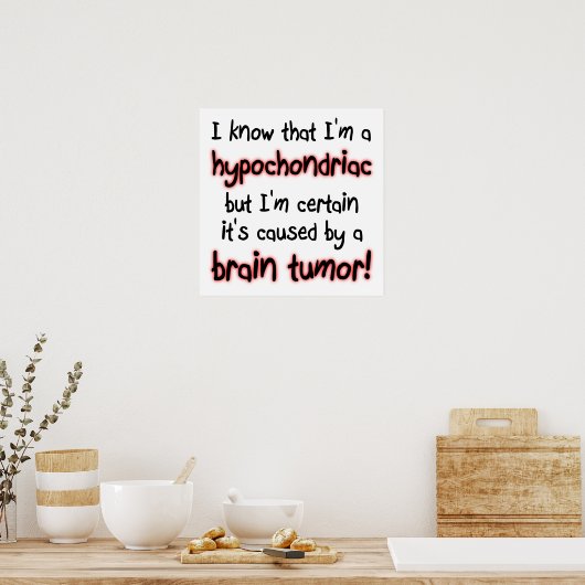 Hypochondriac Brain Tumor Funny Poster (Keuken)