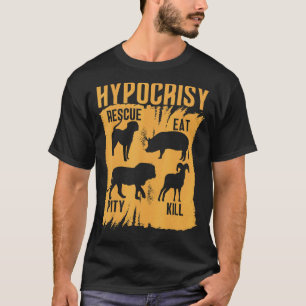 Hypocrisie redding Eat Pity Kill Animal Rights Sar T-shirt