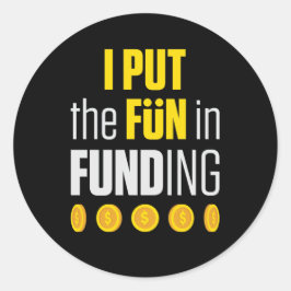 Hypotheek Loan Officer Ik Zet het Fun in Funding Ronde Sticker