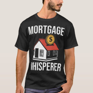 Hypotheekfluisteraar Hypotheekleningfunctionaris H T-shirt