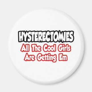 Hysterectomie...alle coole meisjes krijgen me magneet