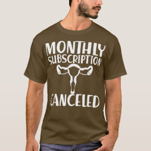 Hysterectomie Maandabonnement geannuleerd w T-shirt