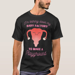 Hysterectomie onderaan mijn Baby-fabriek baarmoede T-shirt