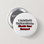 Hysterectomie... Wat is je excuus? Ronde Button 5,7 Cm (Voorkant /achterkant)
