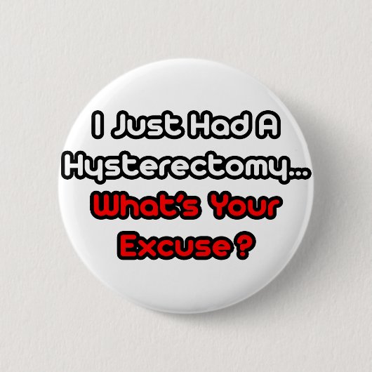 Hysterectomie... Wat is je excuus? Ronde Button 5,7 Cm (Voorkant)