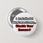 Hysterectomie... Wat is je excuus? Ronde Button 5,7 Cm (Voorkant /achterkant)