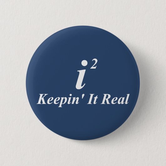 i2 Keepin' It Real Ronde Button 5,7 Cm (Voorkant)