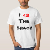 I, <3, The Chach T-shirt (Voorkant)