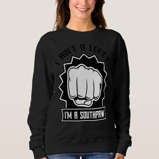 I Ain't A Lefty I'm A Southpaw Left Handed Boxin Trui (Voorkant)