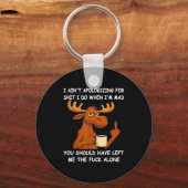 I Ain't Alogizing For I Do When I'm Mad You Should Sleutelhanger (Voorkant)