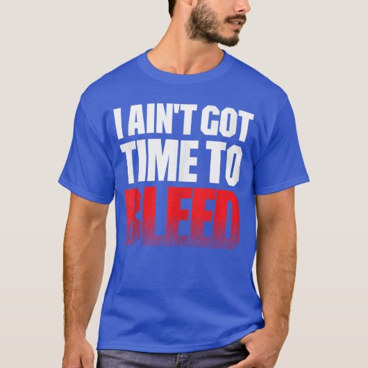I AINT GOTIMEO BLEED retro 80s 90s action no paina T-shirt (Voorkant)
