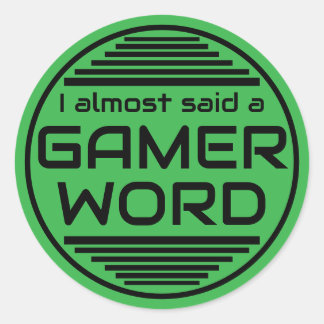 I almost said a gamer word green black ronde sticker