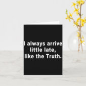 I Always Arrive Little Late Like The Truth Funny S Kaart (Gele Bloem)