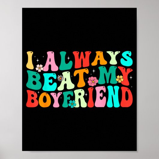 I Always Beat My Boyfriend Funny Relationship Vale Poster (Voorkant)