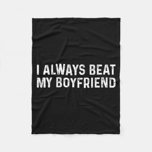I Always Beat My Boyfriend Funny Valentine Day Fleece Deken (Voorkant)