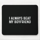 I Always Beat My Boyfriend Funny Valentine Day  Muismat (Voorkant)
