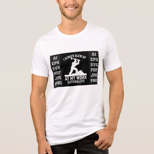 I Always Blew Up at My Work (Literally) T-Shirt –  (Voorkant)