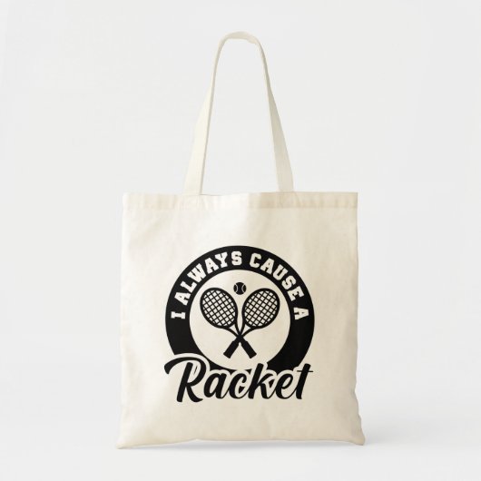 I Always Cause A Racket Tote Bag (Voorkant)