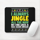 I Always Jingle All The Way Funny Ugly Christmas Muismat (Met muis)