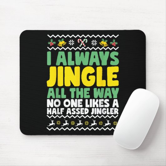 I Always Jingle All The Way Funny Ugly Christmas Muismat (Met muis)