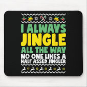 I Always Jingle All The Way Funny Ugly Christmas Muismat (Voorkant)