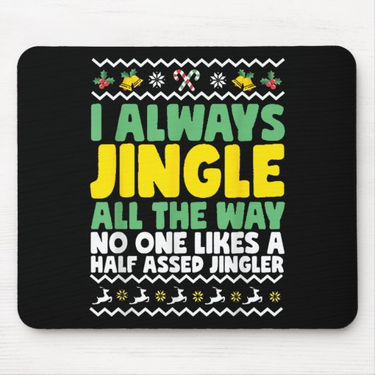 I Always Jingle All The Way Funny Ugly Christmas Muismat (Voorkant)