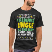 I Always Jingle All The Way Funny Ugly Christmas T-shirt (Voorkant)