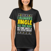 I Always Jingle All The Way Funny Ugly Christmas T-shirt (Voorkant)