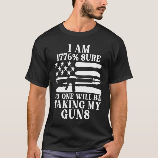 I Am 1776 Sure No One Will Be Taking My Guns  5 T-shirt (Voorkant)
