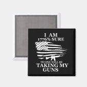 I Am 1776% Sure Will Be Taking My Gun Us Flag Amer Magneet (Voorkant / Achterkant)