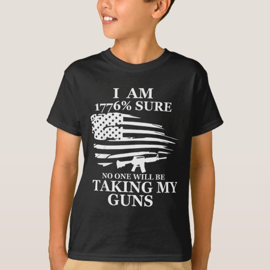 I Am 1776% Sure Will Be Taking My Gun Us Flag Amer T-shirt (Voorkant)