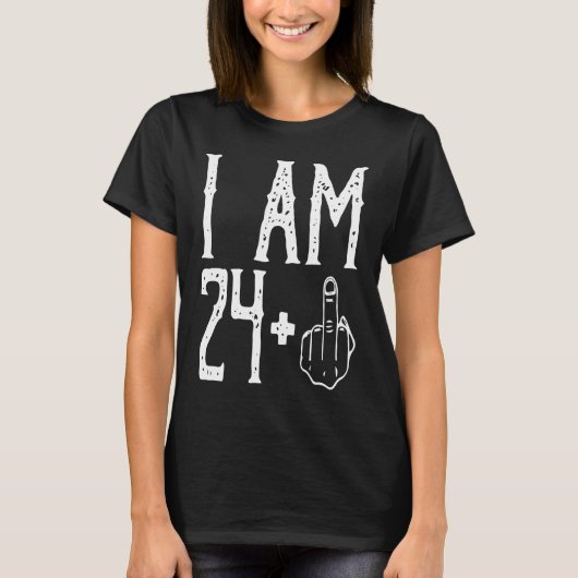 I am 24 Plus Middle Finger Im 24 Plus 1 Middle Fin T-shirt (Voorkant)