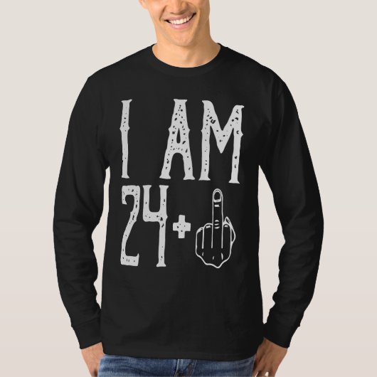 I am 24 Plus Middle Finger Im 24 Plus 1 Middle Fin T-shirt (Voorkant)