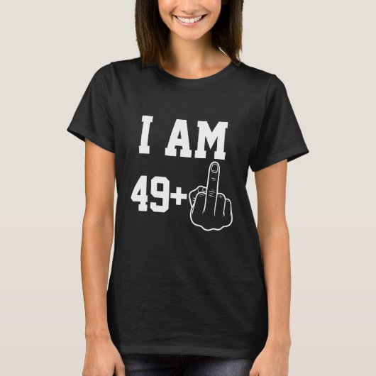 I Am 49 Funny Birthday  Saying T-shirt (Voorkant)